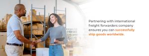 Partner with international freight forwarders for success worldwide