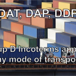 Group D Incoterms: DAT, DAP, DDP